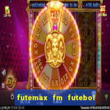 futemax fm futebol ao vivo